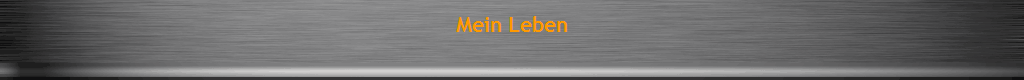 Mein Leben