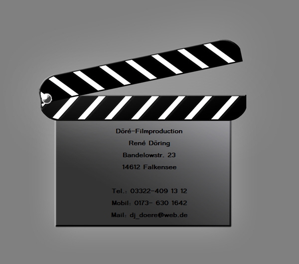 Dr-Filmproduction
Ren Dring
Bandelowstr. 23
14612 Falkensee

Tel.: 03322-409 13 12
Mobil: 0173- 630 1642
Mail: dj_doere@web.de